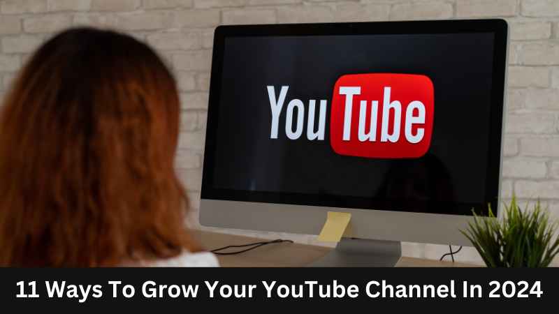 Ways To Grow Your YouTube Channel